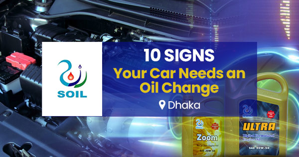 10 Signs your Car needs an Oil change in Bangladesh
